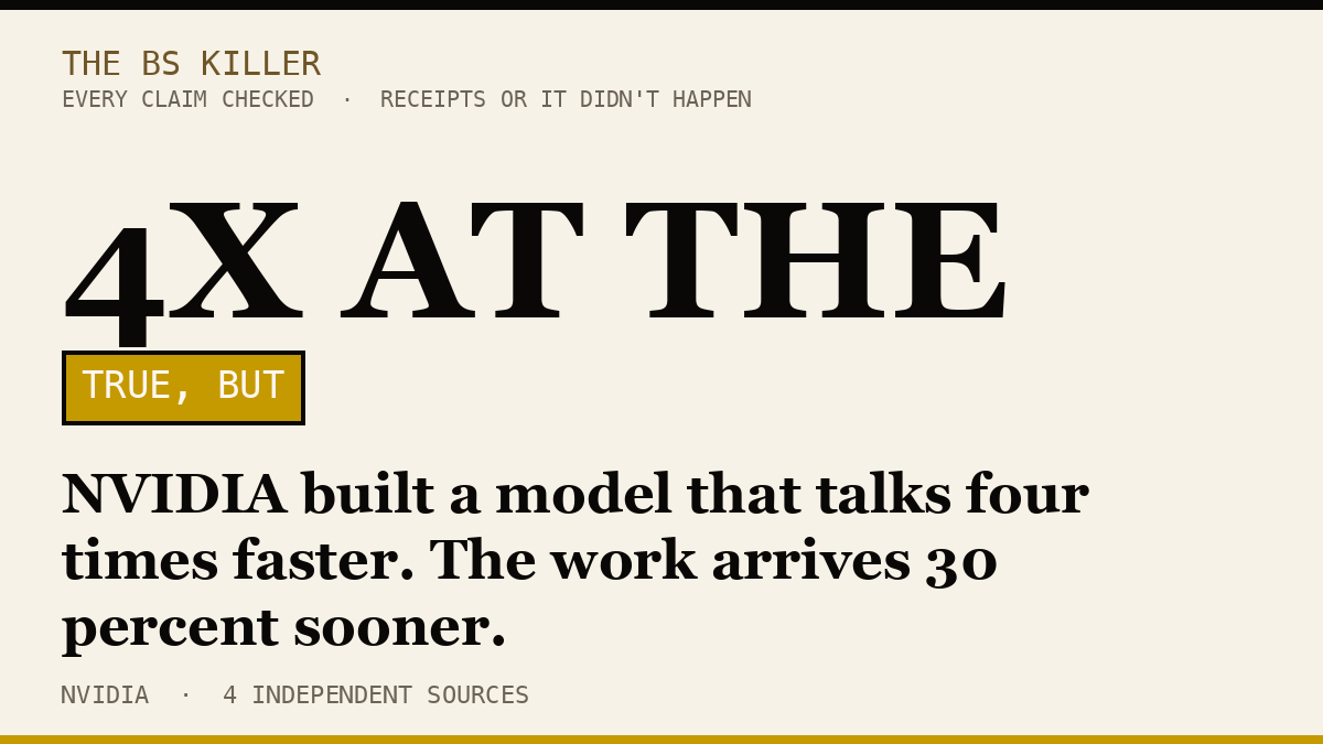 NVIDIA built a model that talks four times faster. The work arrives 30 percent sooner.