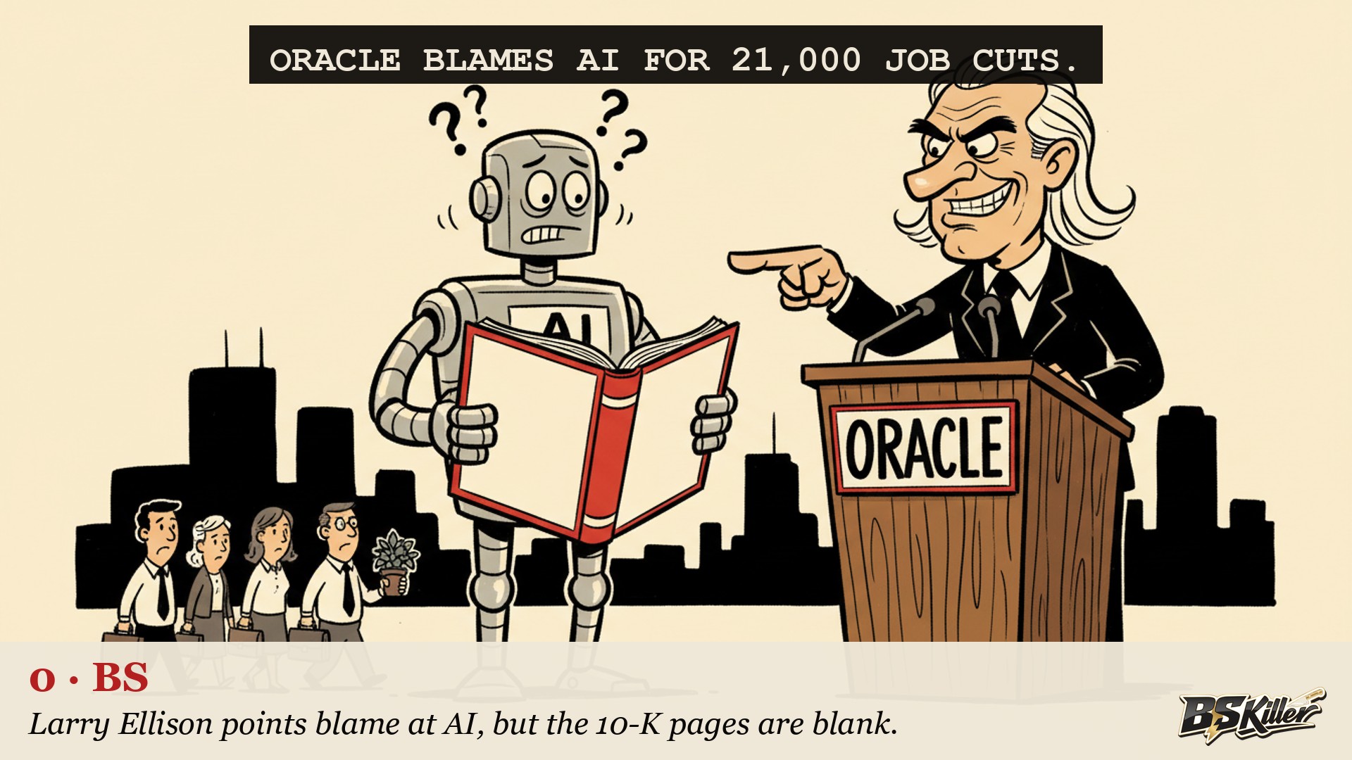 Oracle's SEC filing never says 21,000. It never says layoff. Reporters did the subtraction themselves.