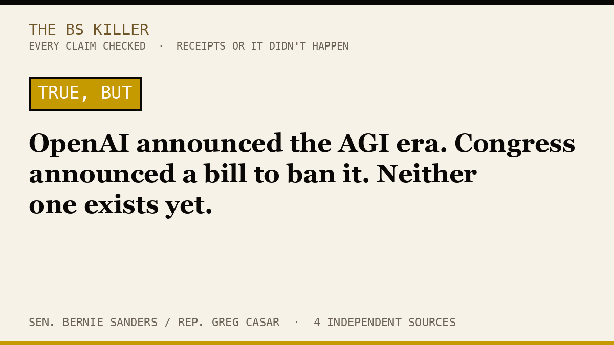 OpenAI announced the AGI era. Congress announced a bill to ban it. Neither one exists yet.
